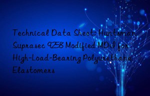 technical data sheet:  suprasec 9258 modified mdi for high-load-bearing polyurethane elastomers
