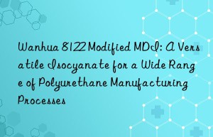 8122 modified mdi: a versatile isocyanate for a wide range of polyurethane manufacturing processes