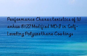 performance characteristics of  8122 modified mdi in self-leveling polyurethane coatings