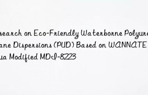 research on eco-friendly waterborne polyurethane dispersions (pud) based on wannate  modified mdi-8223