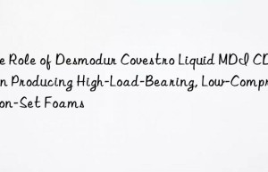 the role of desmodur  liquid mdi cd-c in producing high-load-bearing, low-compression-set foams