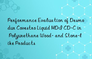performance evaluation of desmodur  liquid mdi cd-c in polyurethane wood- and stone-like products