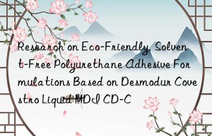 research on eco-friendly, solvent-free polyurethane adhesive formulations based on desmodur  liquid mdi cd-c