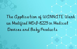 the application of wannate  modified mdi-8223 in medical devices and baby products