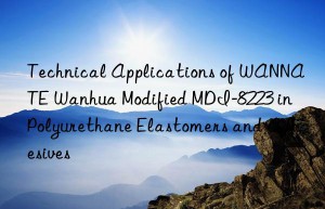 technical applications of wannate  modified mdi-8223 in polyurethane elastomers and adhesives