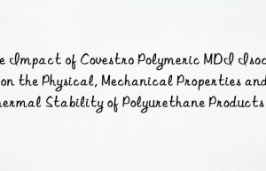 the impact of  polymeric mdi isocyanate on the physical, mechanical properties and thermal stability of polyurethane products