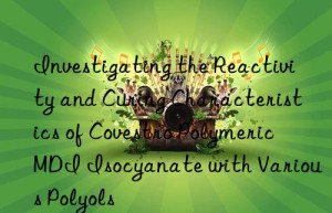investigating the reactivity and curing characteristics of  polymeric mdi isocyanate with various polyols