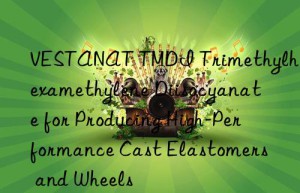 vestanat tmdi trimethylhexamethylene diisocyanate for producing high-performance cast elastomers and wheels