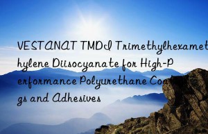 vestanat tmdi trimethylhexamethylene diisocyanate for high-performance polyurethane coatings and adhesives