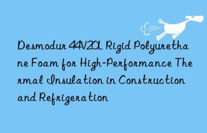 desmodur 44v20l rigid polyurethane foam for high-performance thermal insulation in construction and refrigeration