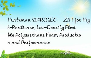 suprasec® 2211 for high-resilience, low-density flexible polyurethane foam production and performance