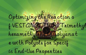 optimizing the reaction of vestanat tmdi trimethylhexamethylene diisocyanate with polyols for specific end-use properties