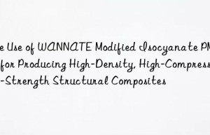 the use of wannate modified isocyanate pm-8221 for producing high-density, high-compressive-strength structural composites