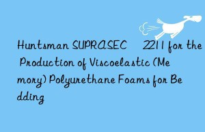 suprasec® 2211 for the production of viscoelastic (memory) polyurethane foams for bedding