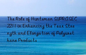 the role of  suprasec® 2211 in enhancing the tear strength and elongation of polyurethane products