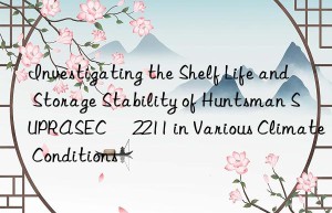 investigating the shelf life and storage stability of  suprasec® 2211 in various climate conditions