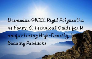 desmodur 44v20l rigid polyurethane foam: a technical guide for manufacturing high-density, load-bearing products
