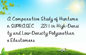 a comparative study of  suprasec® 2211 in high-density and low-density polyurethane elastomers