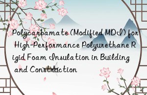 polycarbamate (modified mdi) for high-performance polyurethane rigid foam insulation in building and construction