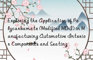 exploring the application of polycarbamate (modified mdi) in manufacturing automotive interior components and seating