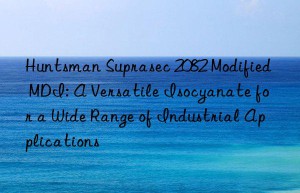 suprasec 2082 modified mdi: a versatile isocyanate for a wide range of industrial applications