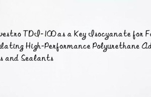 tdi-100 as a key isocyanate for formulating high-performance polyurethane adhesives and sealants