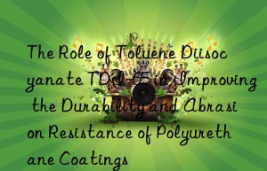 the role of toluene diisocyanate tdi-65 in improving the durability and abrasion resistance of polyurethane coatings