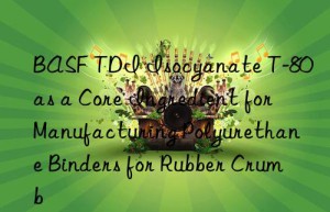 tdi isocyanate t-80 as a core ingredient for manufacturing polyurethane binders for rubber crumb