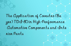 the application of  (bayer) tdi-80 in high-performance automotive components and interior parts