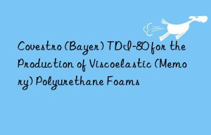 (bayer) tdi-80 for the production of viscoelastic (memory) polyurethane foams