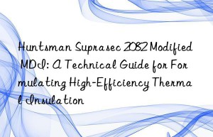 suprasec 2082 modified mdi: a technical guide for formulating high-efficiency thermal insulation