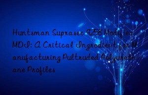 suprasec 9258 modified mdi: a critical ingredient for manufacturing pultruded polyurethane profiles