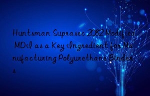 suprasec 2082 modified mdi as a key ingredient for manufacturing polyurethane binders