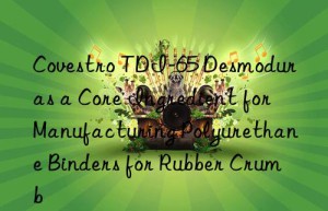 tdi-65 desmodur as a core ingredient for manufacturing polyurethane binders for rubber crumb