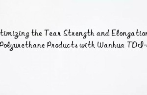 optimizing the tear strength and elongation of polyurethane products with  tdi-80
