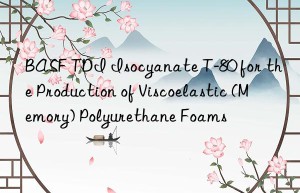 tdi isocyanate t-80 for the production of viscoelastic (memory) polyurethane foams