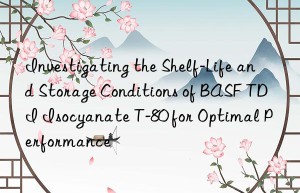 investigating the shelf-life and storage conditions of  tdi isocyanate t-80 for optimal performance