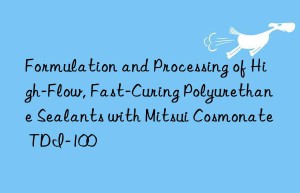 formulation and processing of high-flow, fast-curing polyurethane sealants with mitsui cosmonate tdi-100