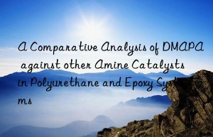 a comparative analysis of dmapa against other amine catalysts in polyurethane and epoxy systems
