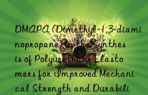 dmapa (dimethyl-1,3-diaminopropane) in the synthesis of polyurethane elastomers for improved mechanical strength and durability