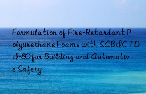 formulation of fire-retardant polyurethane foams with sabic tdi-80 for building and automotive safety