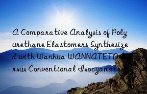 a comparative analysis of polyurethane elastomers synthesized with  wannatetdi-65 versus conventional isocyanates