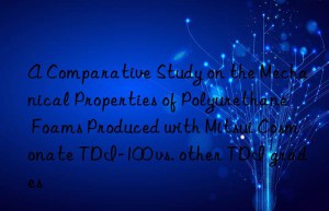 a comparative study on the mechanical properties of polyurethane foams produced with mitsui cosmonate tdi-100 vs. other tdi grades