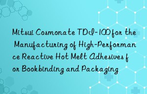 mitsui cosmonate tdi-100 for the manufacturing of high-performance reactive hot melt adhesives for bookbinding and packaging