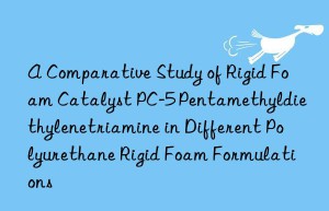 a comparative study of rigid foam catalyst pc-5 pentamethyldiethylenetriamine in different polyurethane rigid foam formulations