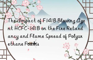 the impact of f141b blowing agent hcfc-141b on the fire retardancy and flame spread of polyurethane foams