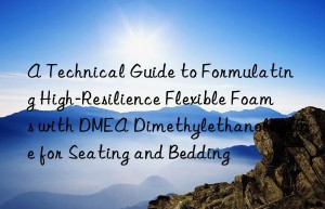 a technical guide to formulating high-resilience flexible foams with dmea dimethylethanolamine for seating and bedding