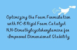 optimizing the foam formulation with pc-8 rigid foam catalyst n,n-dimethylcyclohexylamine for improved dimensional stability