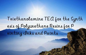triethanolamine tea for the synthesis of polyurethane resins for printing inks and paints