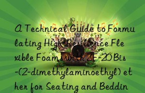 a technical guide to formulating high-resilience flexible foams with zf-20 bis-(2-dimethylaminoethyl) ether for seating and bedding
